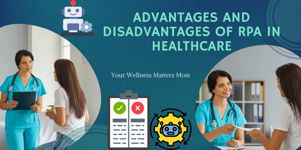 Robotics Process Automation Healthcare: Transforming the Robotics of Medicine's Industry Advantages And Disadvantages Of Rpa In Healthcare