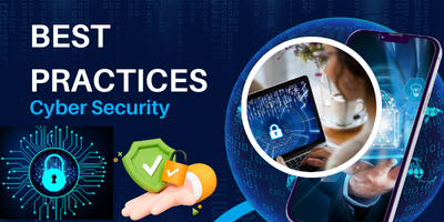 Best Practices Cybersecurity: Safeguarding Your Digital World
