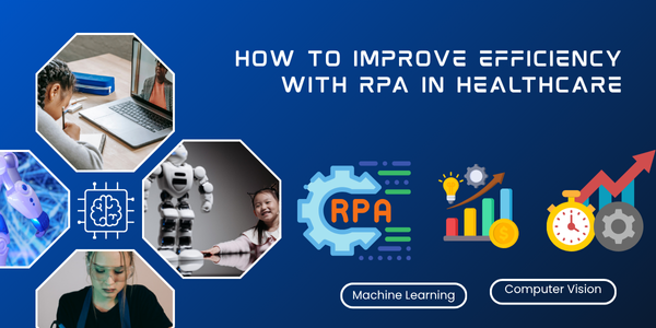 Robotics Process Automation Healthcare: Transforming the Robotics of Medicine's Industry How To Improve Efficiency With Rpa In Healthcare