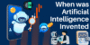 When Was Artificial Intelligence Invented? - Post Thumbnail